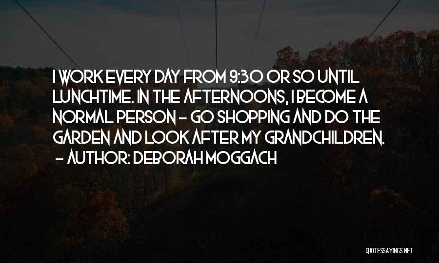 Deborah Moggach Quotes 1186410