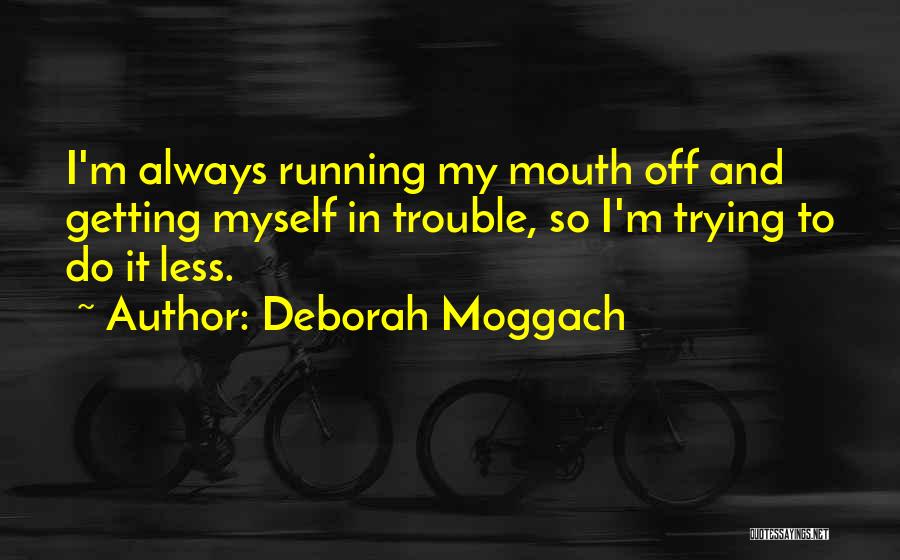 Deborah Moggach Quotes 375699