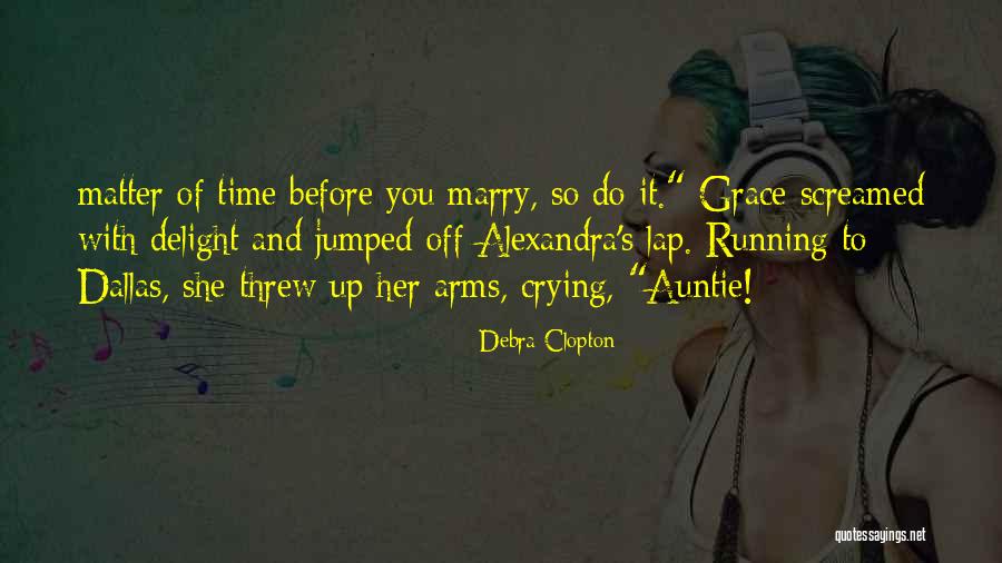 Debra Clopton Quotes 1731468 Debra Clopton Quotes 1731468