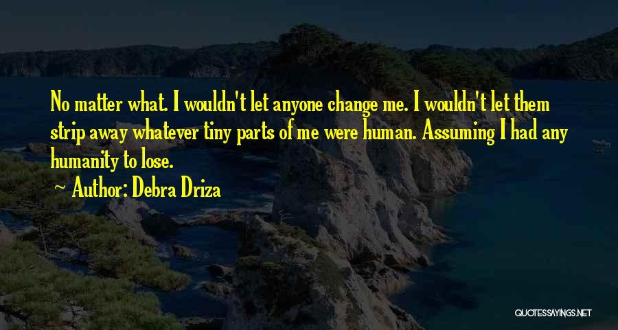 Debra Driza Quotes 1311762
