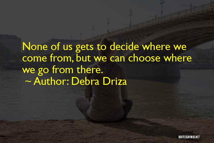 Debra Driza Quotes 1721714