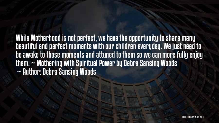 Debra Sansing Woods Quotes 1361862