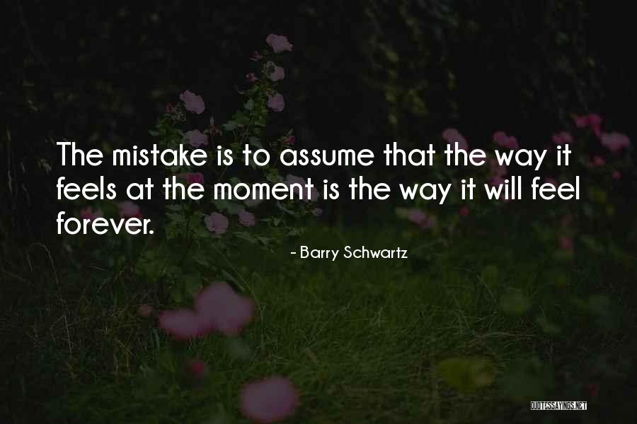Debraj Shome Quotes By Barry Schwartz Debraj Shome Quotes By Barry Schwartz