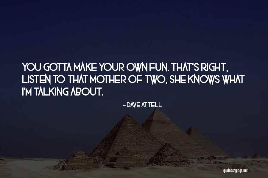 Debralyn Skomin Quotes By Dave Attell Debralyn Skomin Quotes By Dave Attell