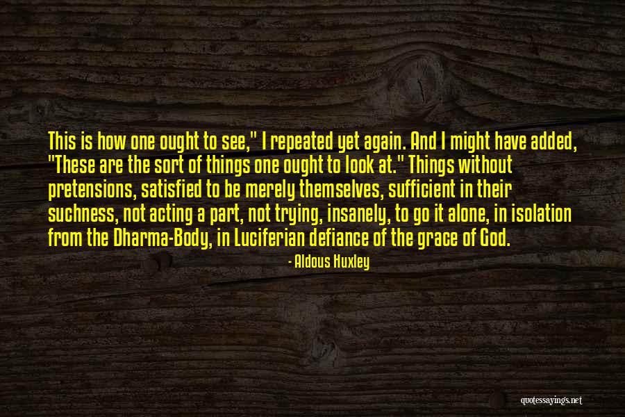 Debriding Necrotic Tissue Quotes By Aldous Huxley Debriding Necrotic Tissue Quotes By Aldous Huxley