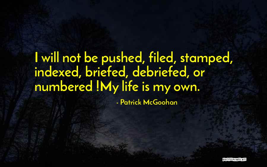 Debriefed Quotes By Patrick McGoohan Debriefed Quotes By Patrick McGoohan
