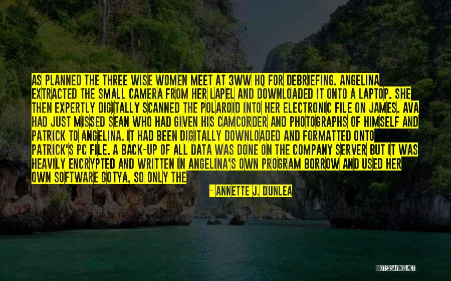 Debriefing Quotes By Annette J. Dunlea Debriefing Quotes By Annette J. Dunlea