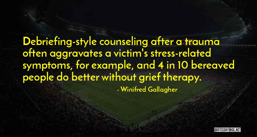 Debriefing Quotes By Winifred Gallagher Debriefing Quotes By Winifred Gallagher