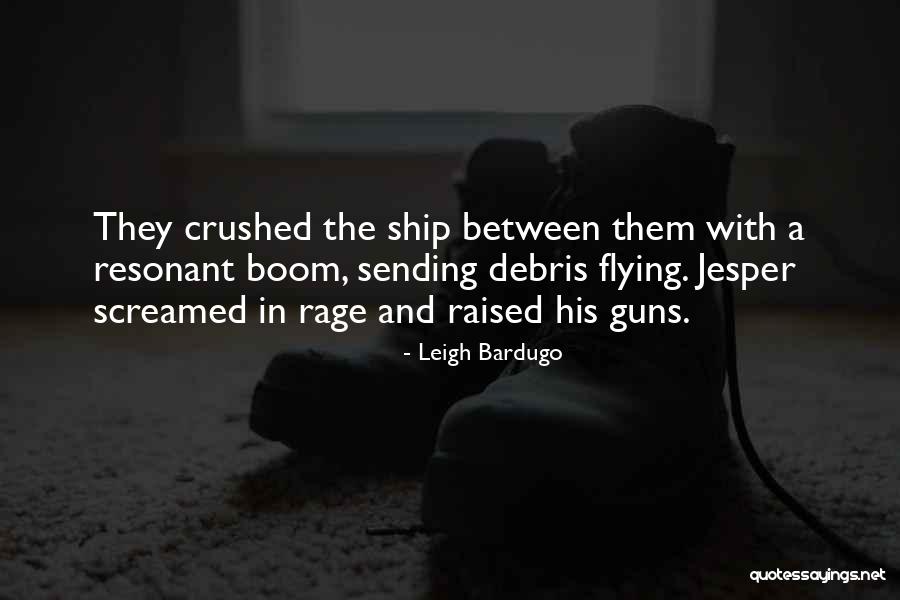 Debris Quotes By Leigh Bardugo