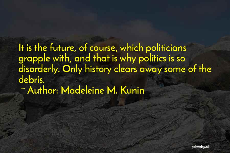 Debris Quotes By Madeleine M. Kunin