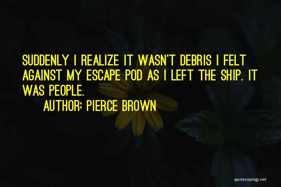 Debris Quotes By Pierce Brown