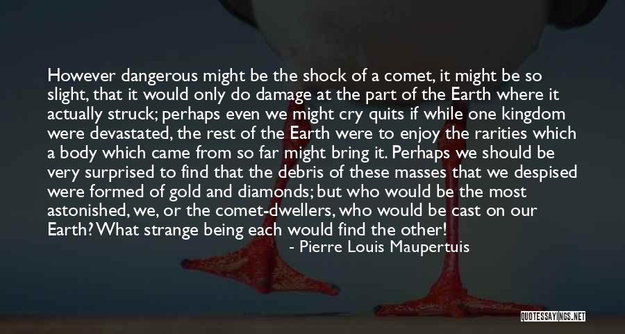 Debris Quotes By Pierre Louis Maupertuis