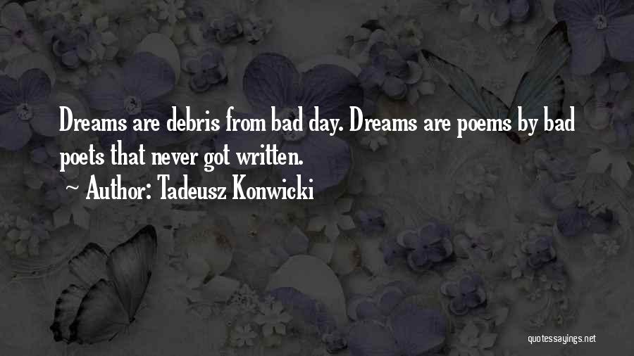 Debris Quotes By Tadeusz Konwicki