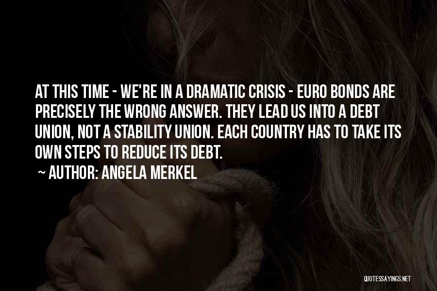 Debt Crisis Quotes By Angela Merkel