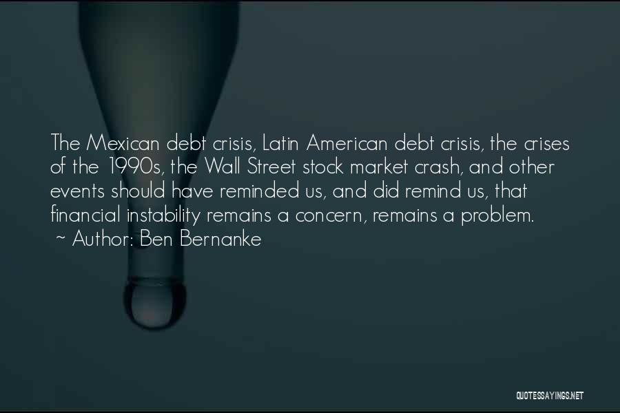 Debt Crisis Quotes By Ben Bernanke