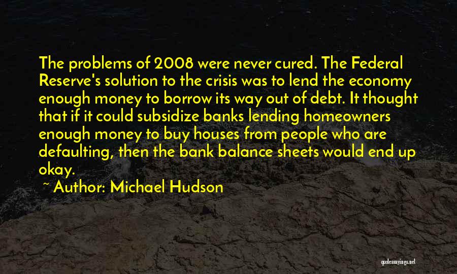 Debt Crisis Quotes By Michael Hudson