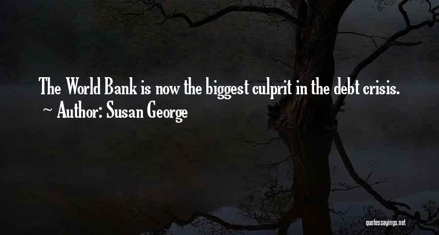 Debt Crisis Quotes By Susan George