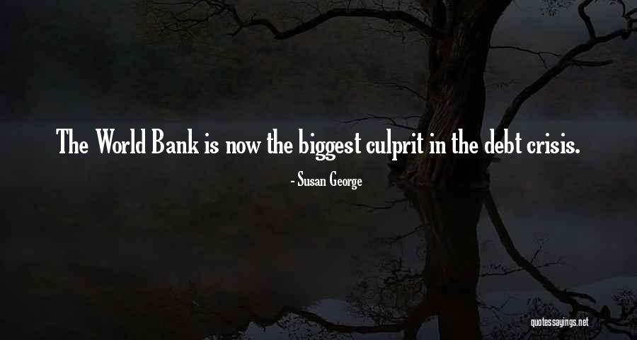 Debt Crisis Quotes By Susan George Debt Crisis Quotes By Susan George