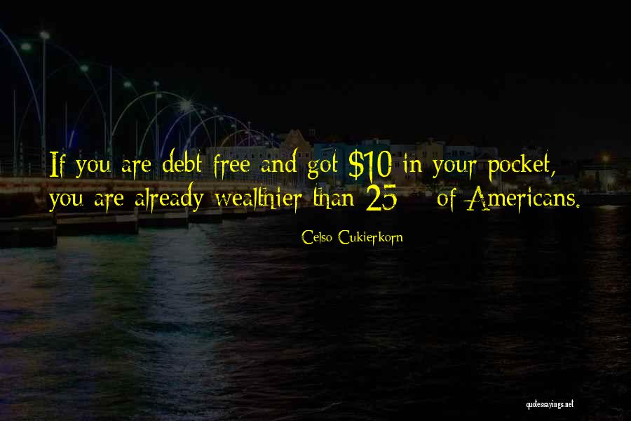 Debt Free Quotes By Celso Cukierkorn Debt Free Quotes By Celso Cukierkorn