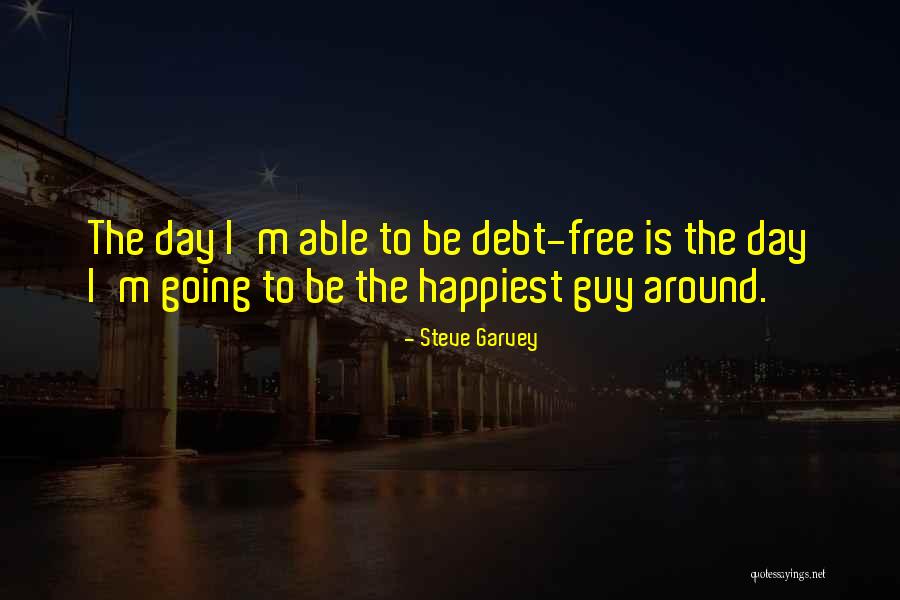 Debt Free Quotes By Steve Garvey Debt Free Quotes By Steve Garvey