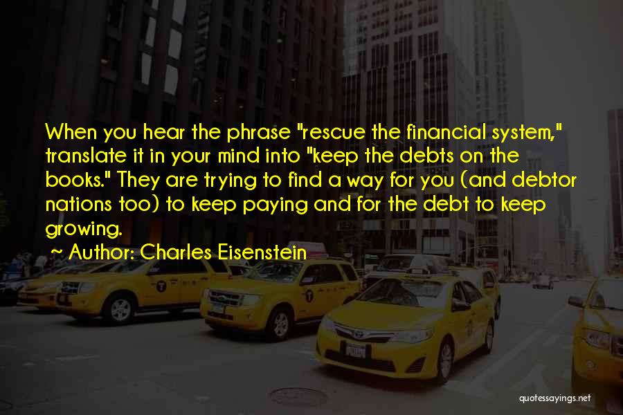 Debt Paying Quotes By Charles Eisenstein
