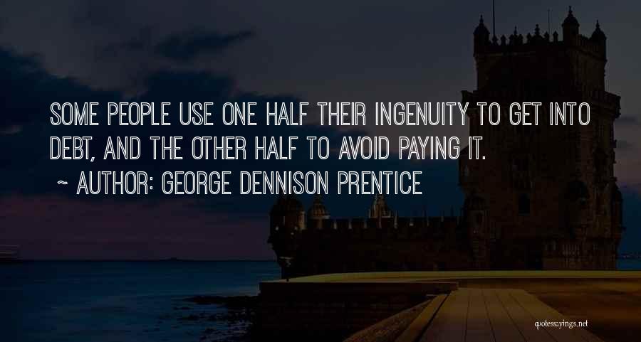 Debt Paying Quotes By George Dennison Prentice