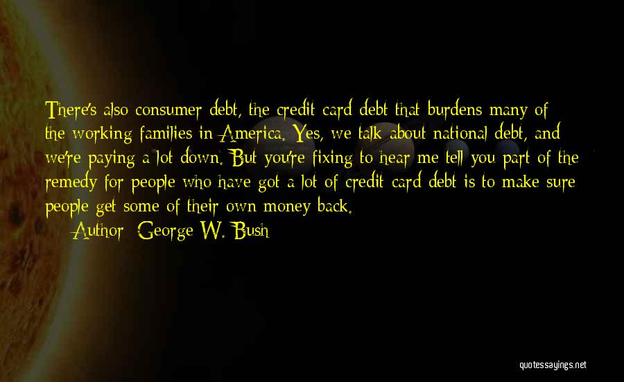 Debt Paying Quotes By George W. Bush