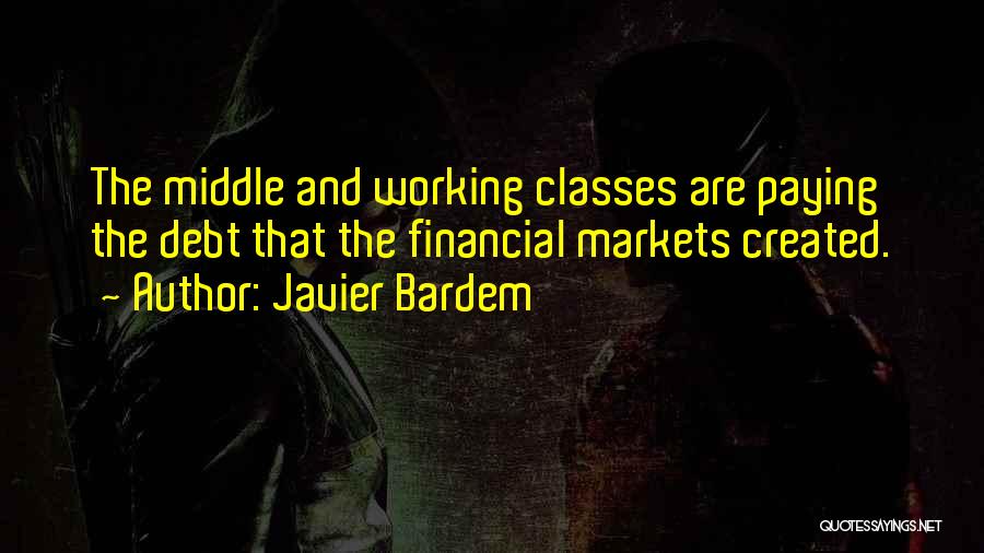 Debt Paying Quotes By Javier Bardem