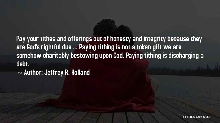 Debt Paying Quotes By Jeffrey R. Holland