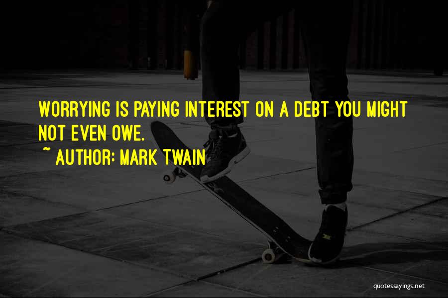 Debt Paying Quotes By Mark Twain