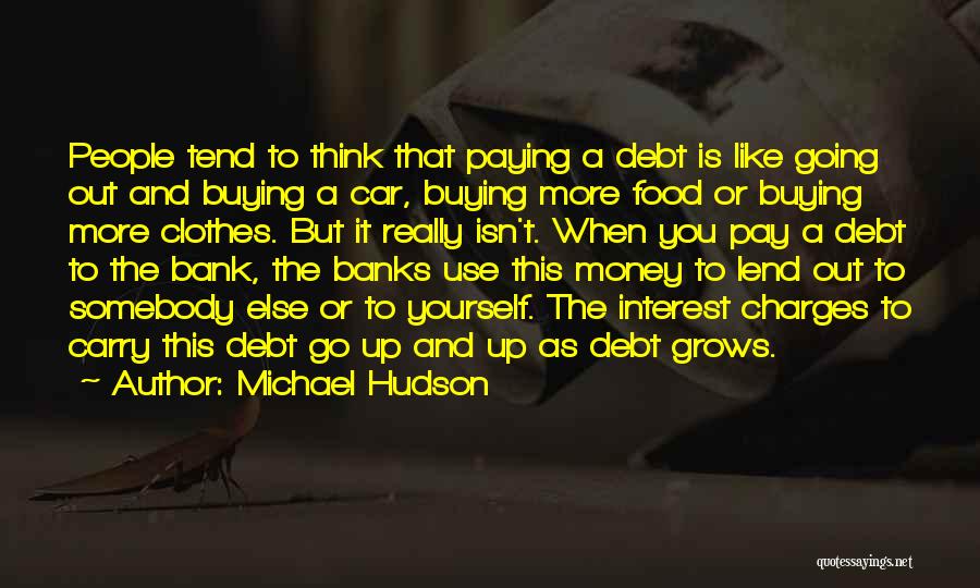 Debt Paying Quotes By Michael Hudson