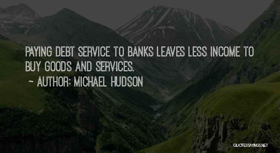 Debt Paying Quotes By Michael Hudson