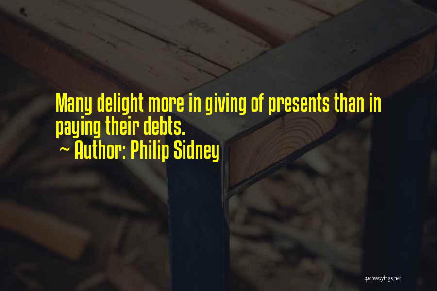 Debt Paying Quotes By Philip Sidney