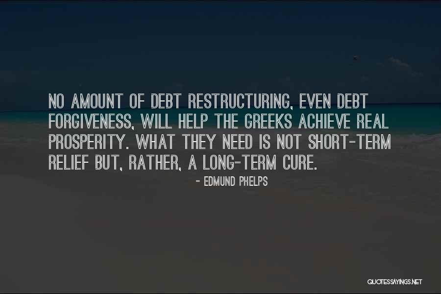 Debt Restructuring Quotes By Edmund Phelps Debt Restructuring Quotes By Edmund Phelps