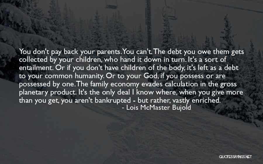 Debt To Parents Quotes By Lois McMaster Bujold Debt To Parents Quotes By Lois McMaster Bujold