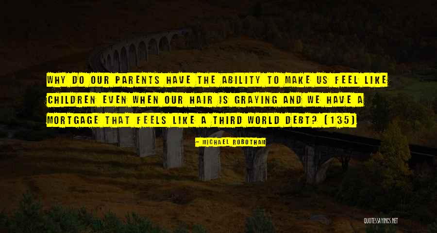 Debt To Parents Quotes By Michael Robotham Debt To Parents Quotes By Michael Robotham