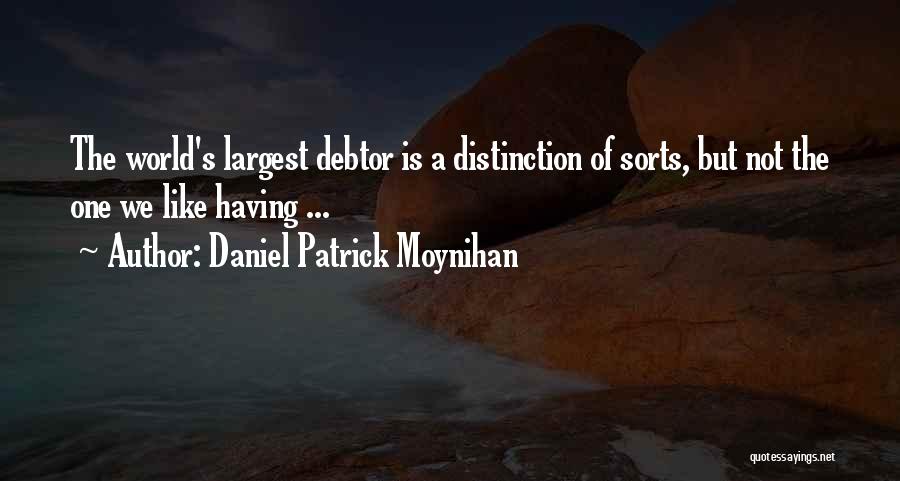 Debtors Quotes By Daniel Patrick Moynihan