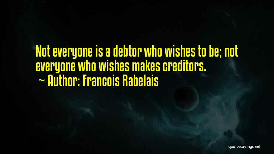 Debtors Quotes By Francois Rabelais