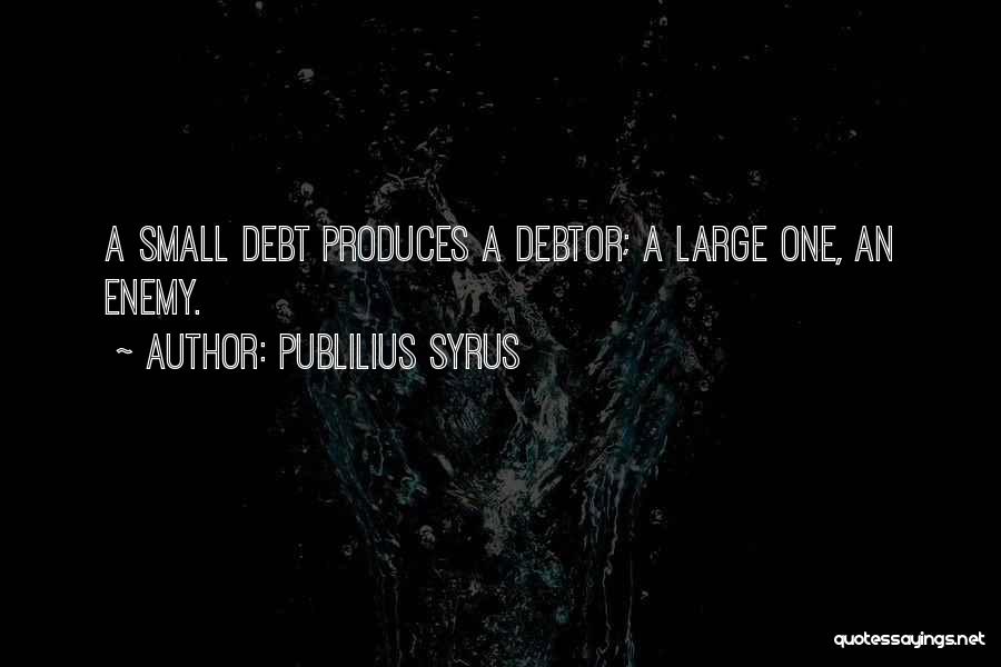 Debtors Quotes By Publilius Syrus
