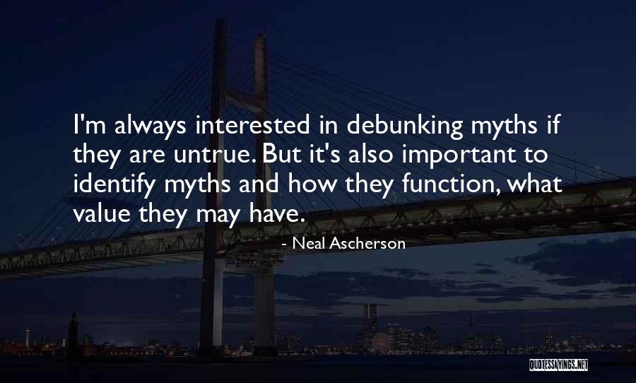 Debunking Myths Quotes By Neal Ascherson Debunking Myths Quotes By Neal Ascherson