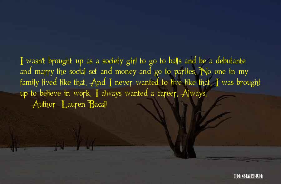 Debutante Balls Quotes By Lauren Bacall