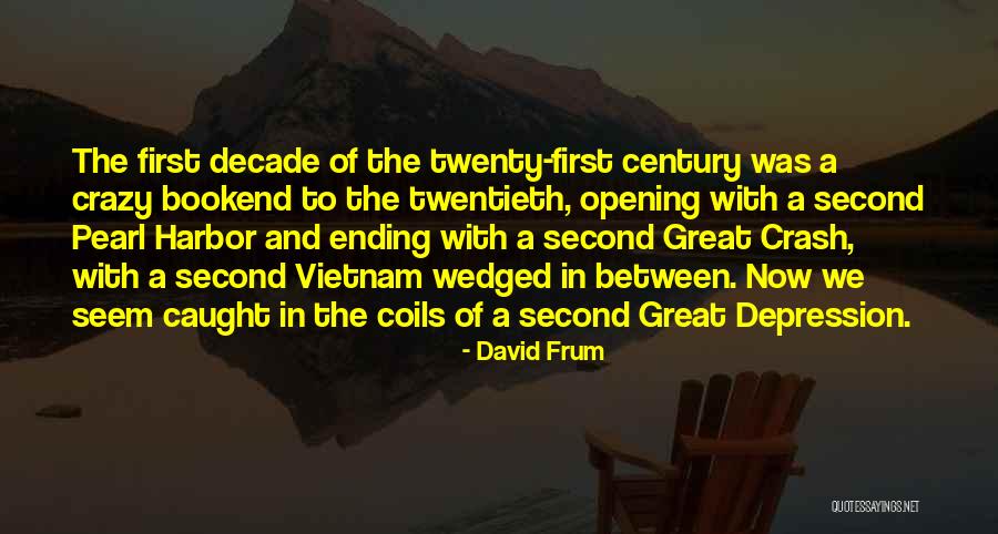 Decade Ending Quotes By David Frum Decade Ending Quotes By David Frum
