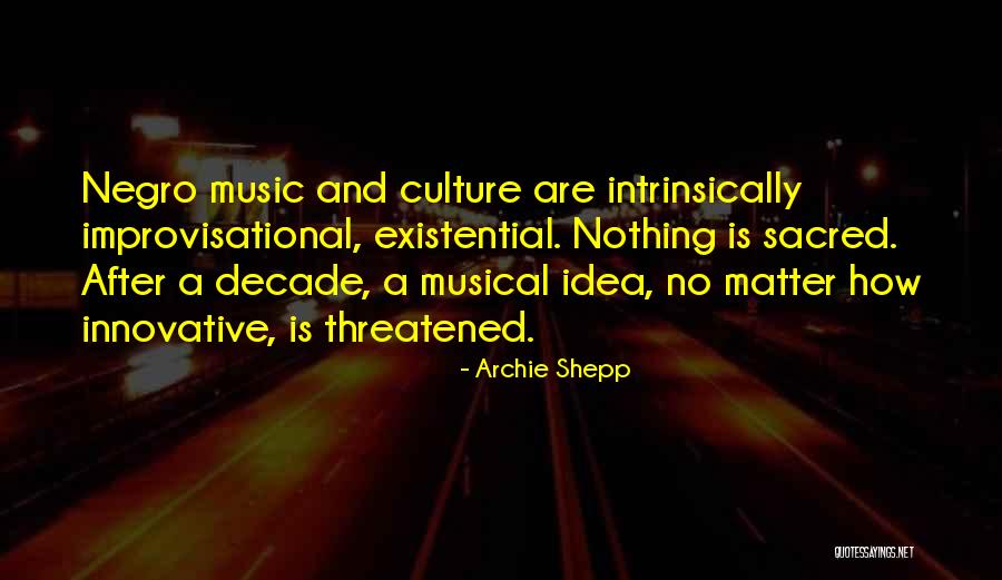 Decade Quotes By Archie Shepp