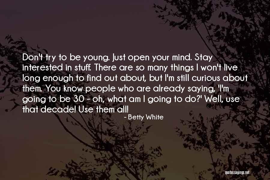 Decade Quotes By Betty White