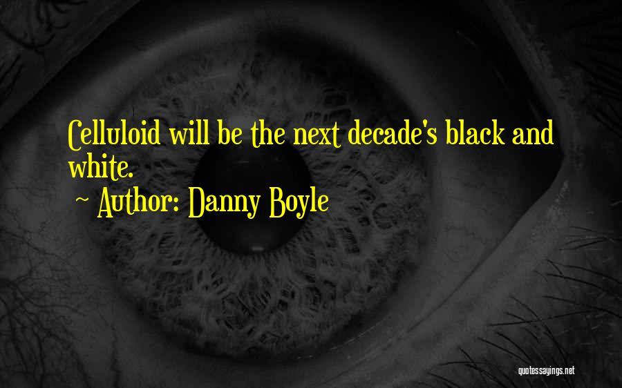 Decade Quotes By Danny Boyle