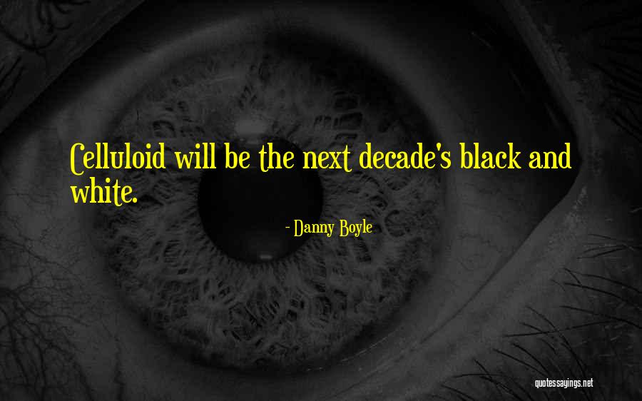 Decade Quotes By Danny Boyle