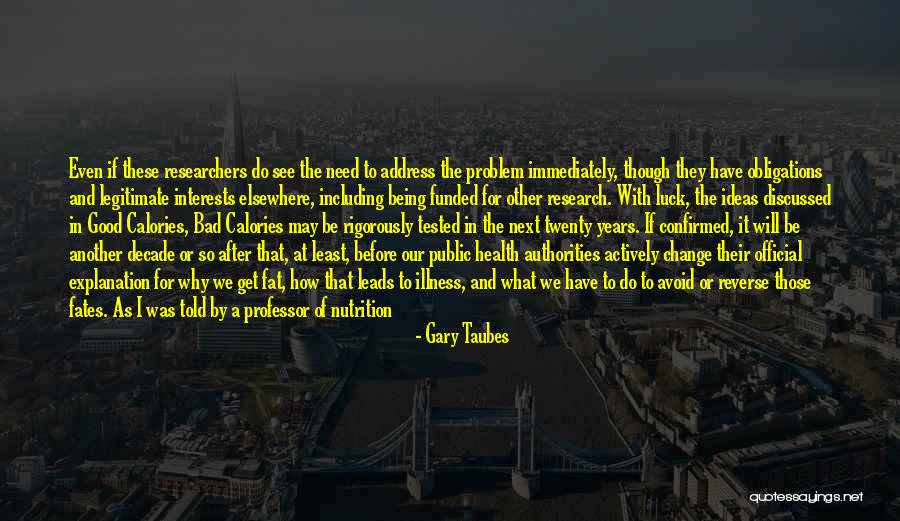 Decade Quotes By Gary Taubes