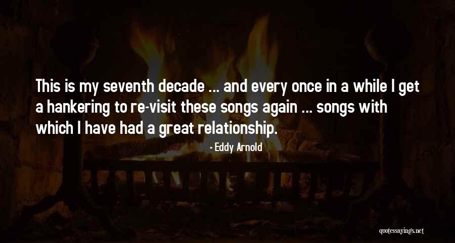 Decade Relationship Quotes By Eddy Arnold Decade Relationship Quotes By Eddy Arnold