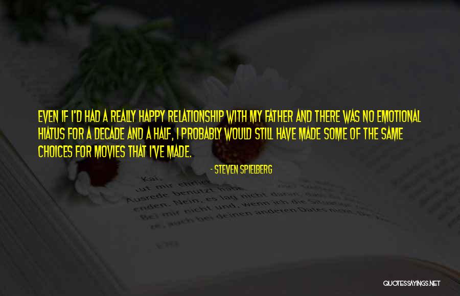 Decade Relationship Quotes By Steven Spielberg Decade Relationship Quotes By Steven Spielberg