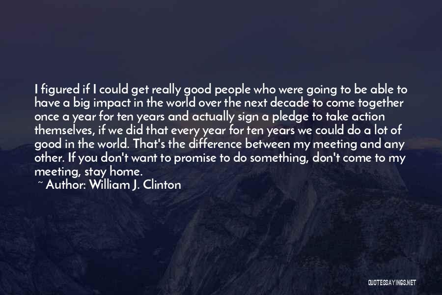 Decade Together Quotes By William J. Clinton